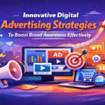 Innovative Digital Advertising Strategies To Boost Brand Awareness Effectively